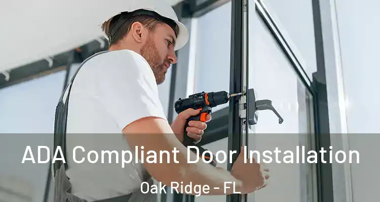 ADA Compliant Door Installation Oak Ridge - FL