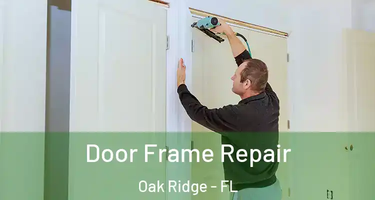 Door Frame Repair Oak Ridge - FL
