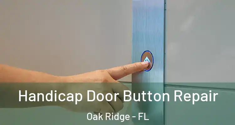 Handicap Door Button Repair Oak Ridge - FL