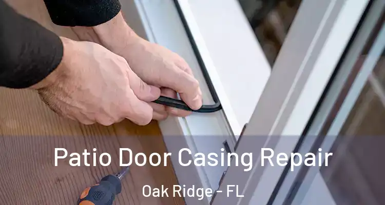 Patio Door Casing Repair Oak Ridge - FL