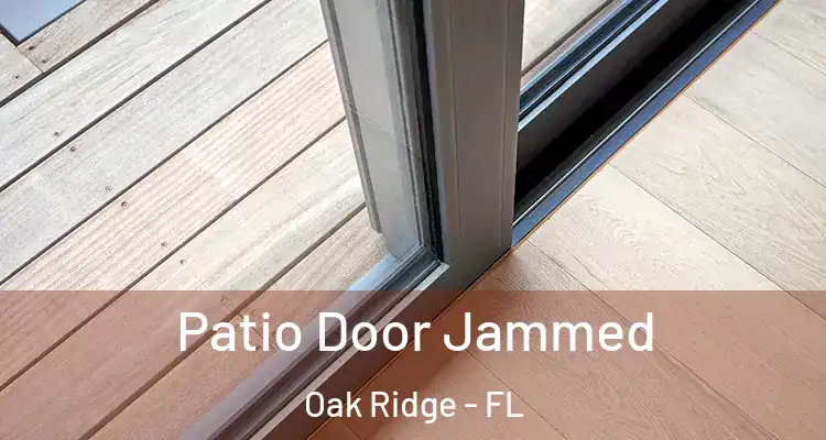 Patio Door Jammed Oak Ridge - FL