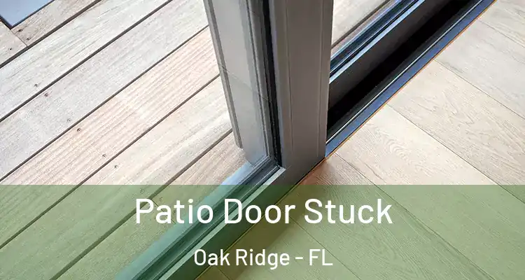 Patio Door Stuck Oak Ridge - FL