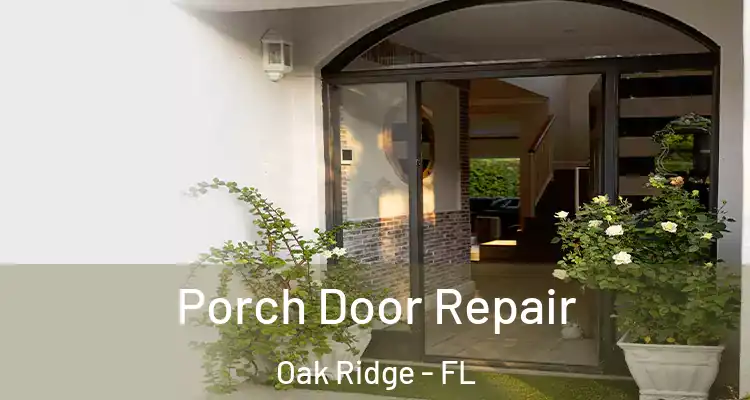 Porch Door Repair Oak Ridge - FL
