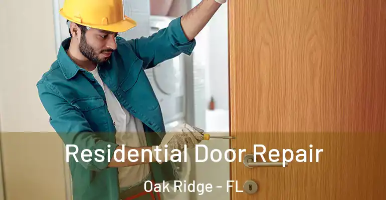 Residential Door Repair Oak Ridge - FL