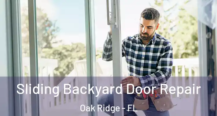 Sliding Backyard Door Repair Oak Ridge - FL