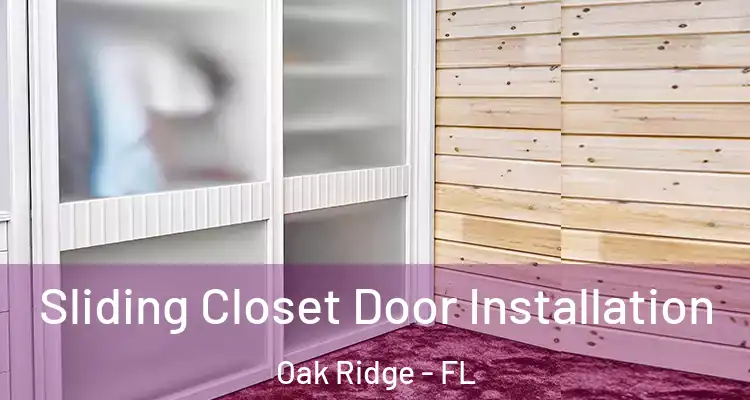 Sliding Closet Door Installation Oak Ridge - FL