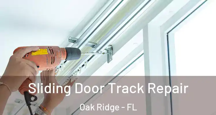 Sliding Door Track Repair Oak Ridge - FL